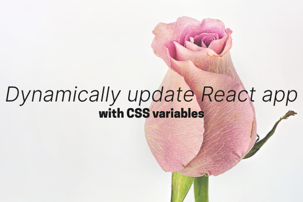 Dynamically Update React and JavaScript with CSS Variables
