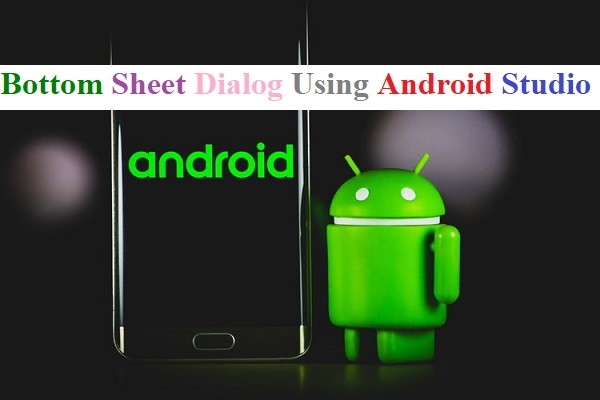 Implementing Bottom Sheet Dialogs using Android Studio