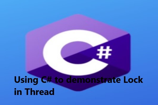 Using C# to Demonstrate Lock in Thread