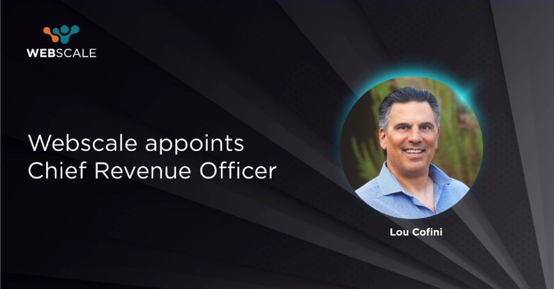 Webscale Appoints Lou Cofini as Chief Revenue Officer