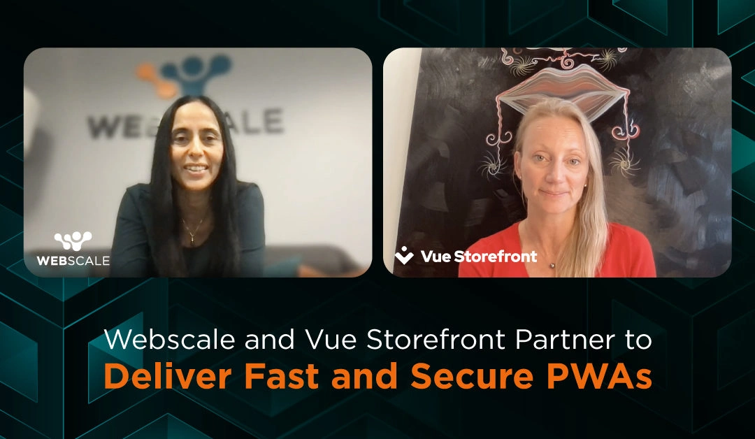 Webscale and Vue Storefront Partner to Deliver  Fast and Secure PWAs